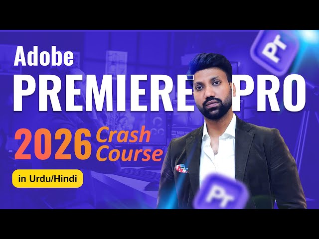 Adobe Premiere Pro 2026 Seekhein | Full Video Editing Course Hindi-Urdu