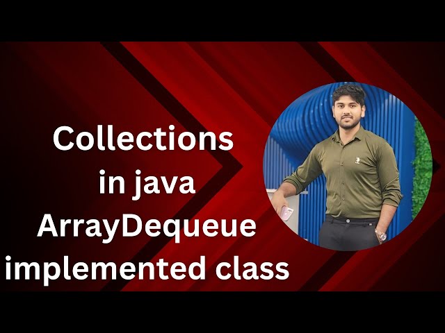 Java ArrayDeque Explained | Features & Implementation