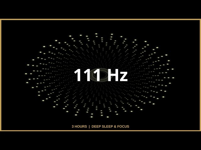 111 Hz (Solfeggio Scale) | Manifestation / Spiritual Awakening | 3 Hours Deep Sleep | 4K PCM Audio