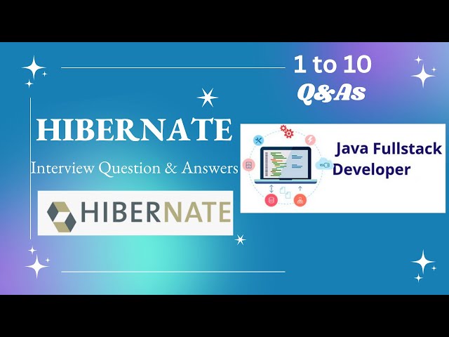 Java Full Stack Developer / Mock Interviews / Hibernate Q&As