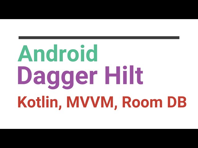 Android Dagger Hilt dependency injection with MVVM and Room Database