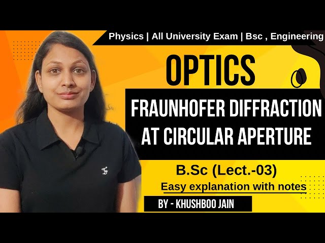Fraunhofer Diffraction at a circular aperture | lect.-03 | diffraction #optics #bsc #engineering