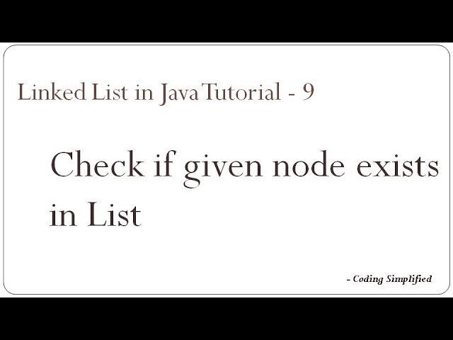 Linked List in Java: 9 - Search node in Linked List
