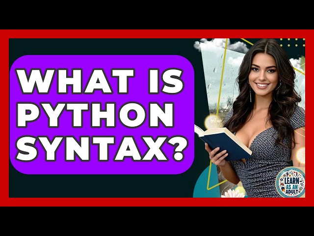 What Is Python Syntax? - Learn As An Adult