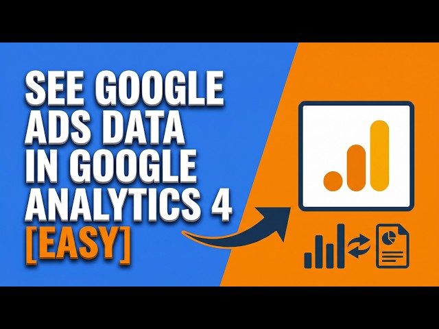 How to See Google Ads Data in Google Analytics 4