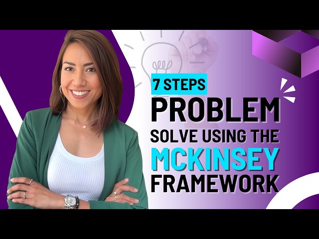 SOLVE Complex Problems With The 7-Step McKinsey Framework