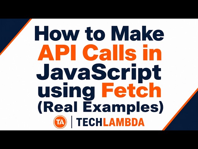 How to Make API Calls in JavaScript using Fetch (Real Examples)