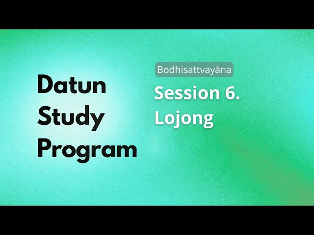 Datun Study Program. Dzongsar Khyentse Rinpoche teaching on Lojong