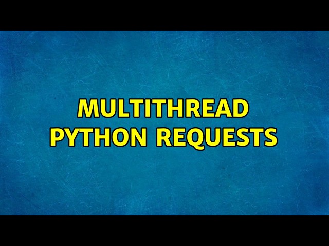 Multithread python requests (3 Solutions!!)