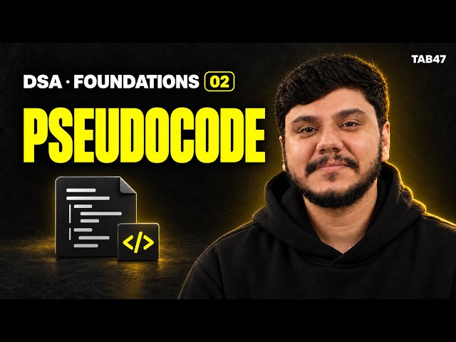 How to Solve DSA Problems ? From Pseudocode to Code |  DSA Foundations #02 |Tab 47