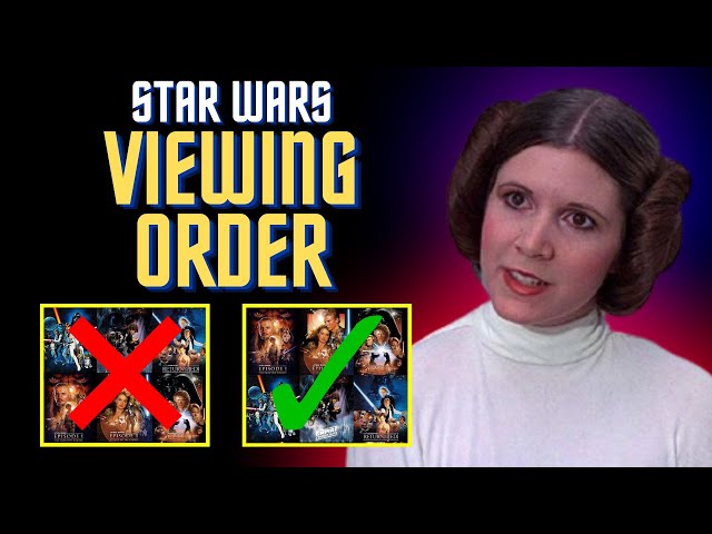 The Star Wars Viewing Order: Why Chronological Is The Best(Spoilers for the Movies)