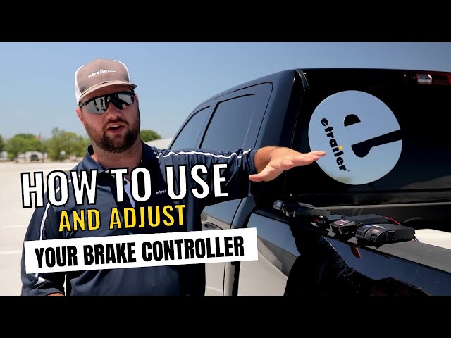 Trailer Brake Controller 101: How to Use & Adjust Your Brake Controller