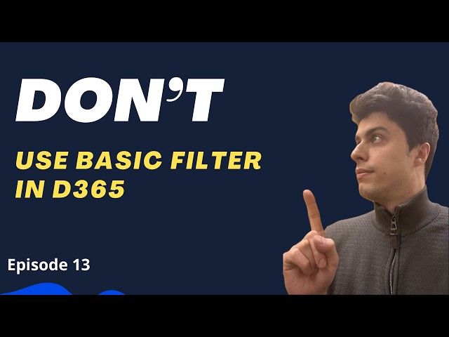 ❌ Don’t Use Basic Filters in D365