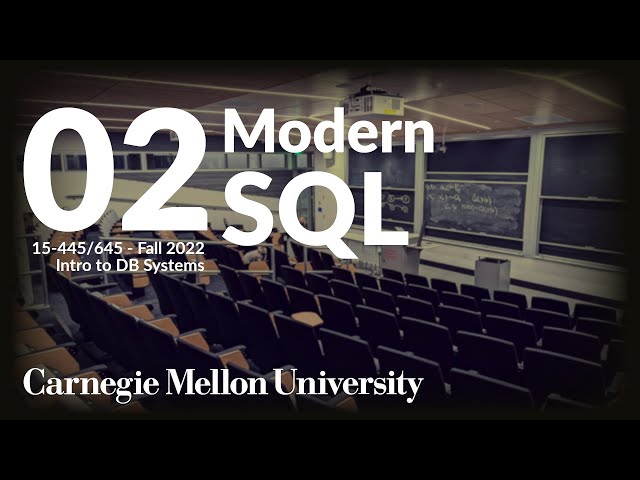 02 - Modern SQL (CMU Intro to Database Systems / Fall 2022)