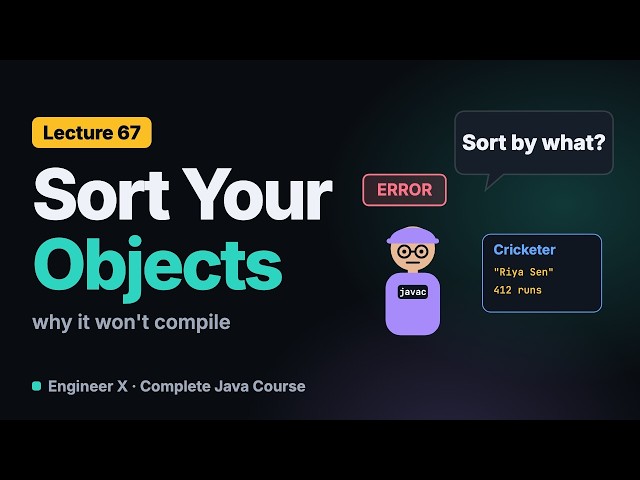 Sorting Objects in Java: Why Collections.sort Won't Compile, Explained | Java Course L67