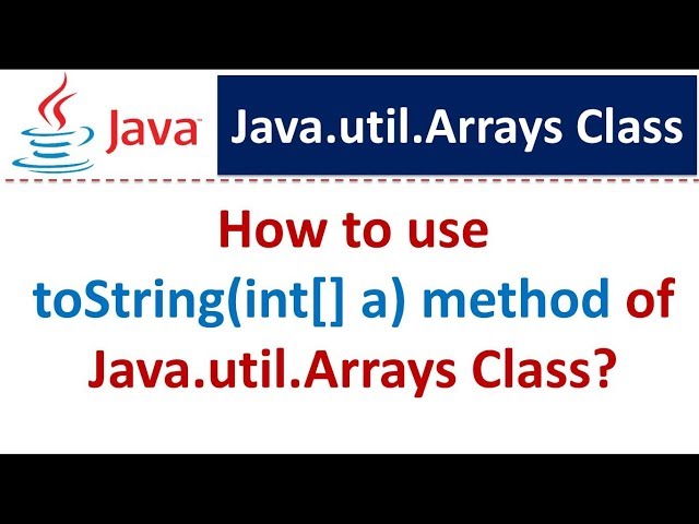 How to use toString(int[] a) method of Java.util.Arrays Class?