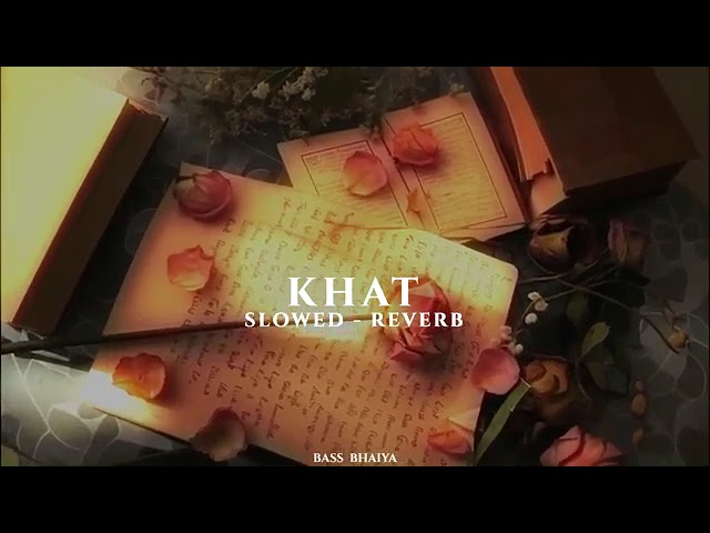 Khat -navjat ahuja (slowed reverb)Lofi #song #mindrelaxing #song #love #song #lofi 