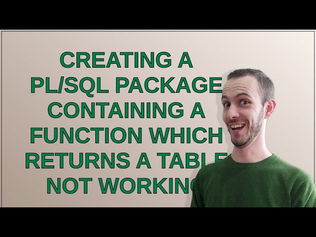 Creating a PL/SQL Package containing a function which returns a table not working