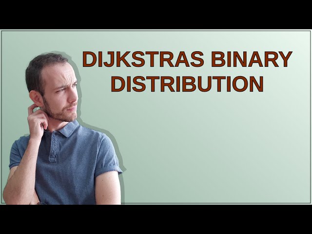 Dijkstras Binary Distribution