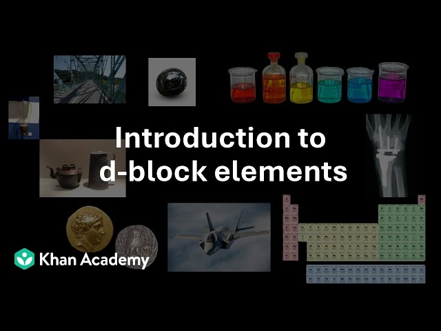 Introduction to d-block elements| D and F block elements | Grade 12 | Chemistry | Khan Academy