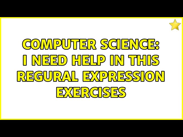 Computer Science: I need help in this regural expression exercises