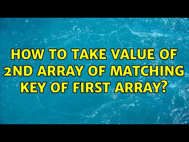 How to take value of 2nd array of matching key of first array?