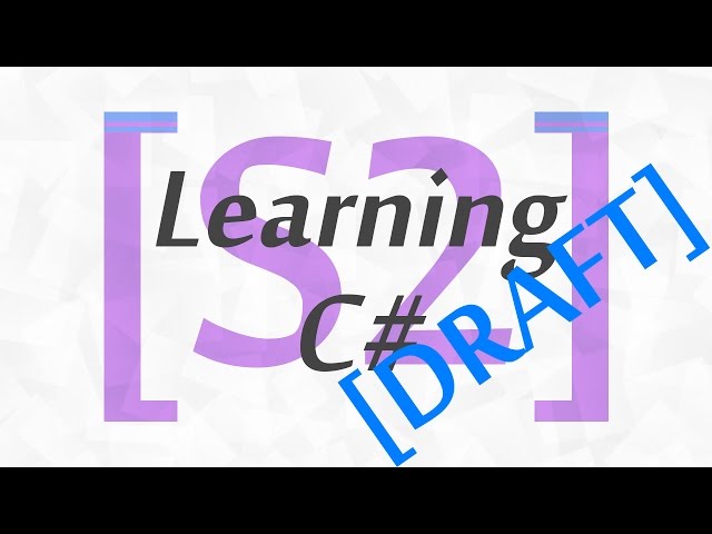 [S2] Learning C# - Outline (Draft)