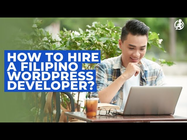 How to Hire a Filipino Wordpress Developer? - Practical Advice