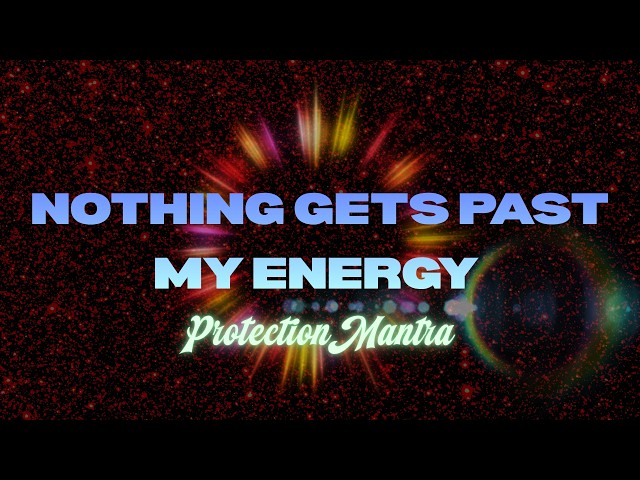 Nothing Gets Past My Energy ✶ Protection Mantra 🔮 Sealed Energy, Untouchable Peace.