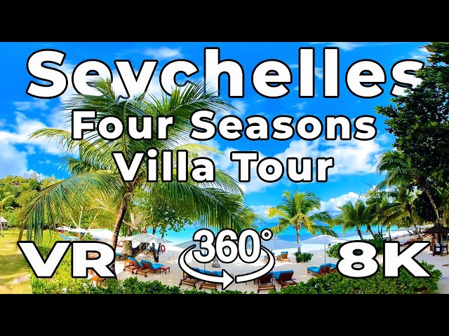 Seychelles in VR - Four Seasons Resort Seychelles Review and 8K Virtual Reality View Villa Tour 360º