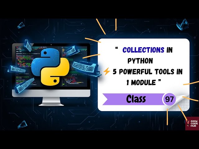 🔥 Python collections Module Explained  | defaultdict, Counter, deque, namedtuple | class -97