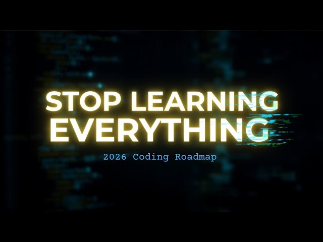 Stop Learning Everything and follow my Developer roadmap to Succeed in 2026