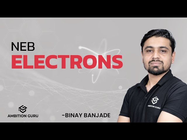 Electrons - Modern Physics | Grade 12 Physics | NEB Science | Ambition Guru