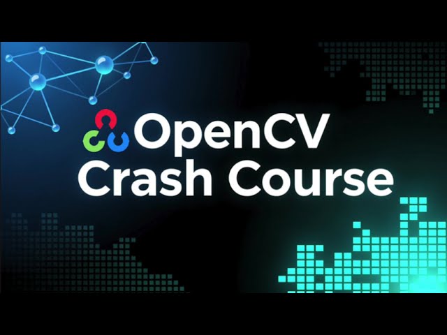 OpenCV Crash Course - Image & Video Processing