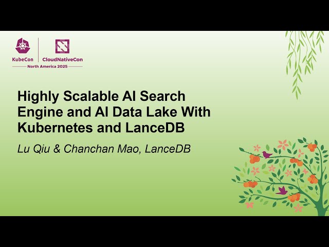 Highly Scalable AI Search Engine and AI Data Lake With Kubernetes and Lance... Lu Qiu & Chanchan Mao