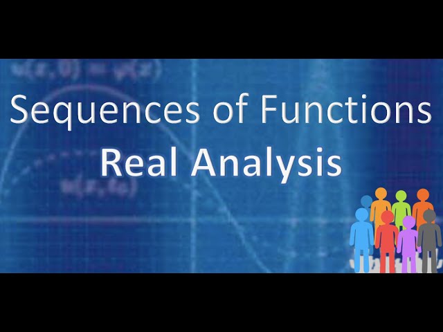 Real Analysis: Sequences of Functions