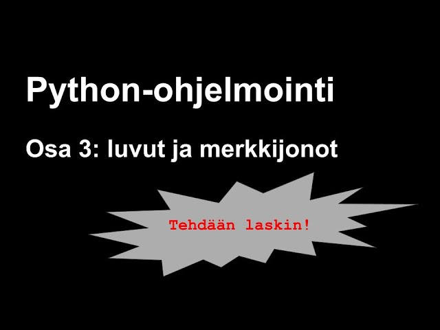 Python-ohjelmointi osa 3: luvut ja merkkijonot