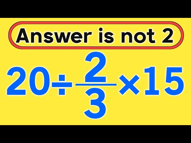 20÷2/3×15 = ❓ / Is your math brain ready for this challenge / Simplify algebraic expression 