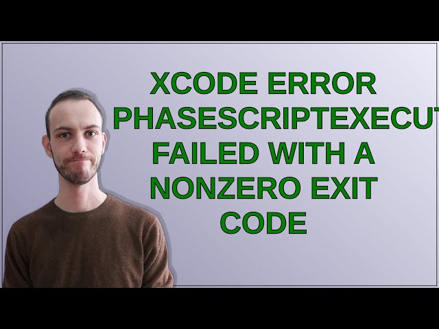 XCode Error PhaseScriptExecution failed with a nonzero exit code