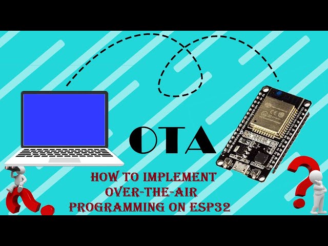 Over-the-Air (OTA) Programming on ESP32 – Basic OTA using Arduino and Web Updater OTA