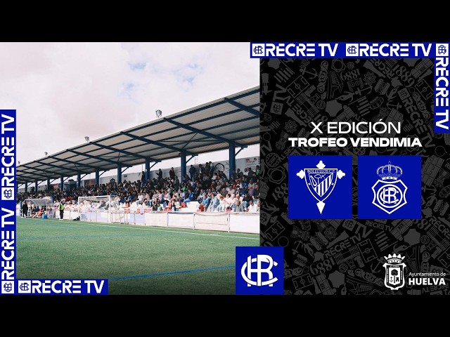 X TROFEO VENDIMIA | BOLLULLOS CF vs  REAL CLUB RECREATIVO DE HUELVA | EN DIRECTO
