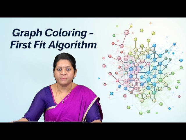 Graph Coloring, First   Fit ALgorithm by Dr. Sreelakshmi Doma