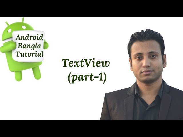 Android Bangla Tutorial 2.2 : textview in android example (part-1)