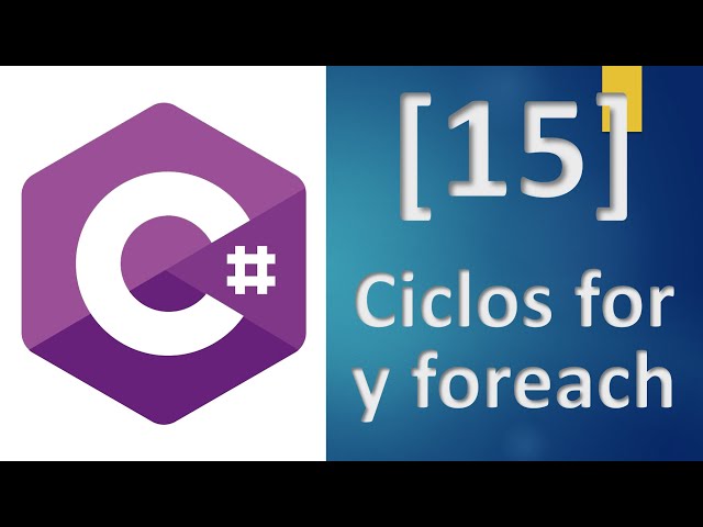 Parte 015- C# Ciclos FOR y FOREACH en C#