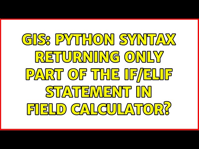GIS: Python syntax returning only part of the if/elif statement in Field Calculator?