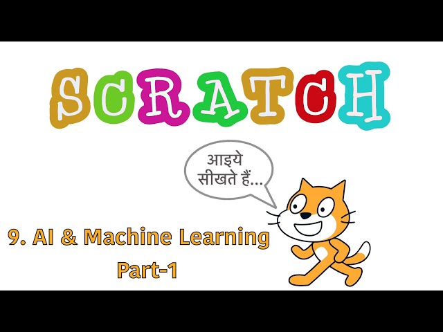 11. Scratch Tutorial in Hindi - AI & Machine Learning Part-1