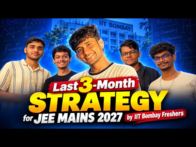 Last 3-Month Strategy for JEE Mains 2027 by IIT Bombay Freshers 🔥