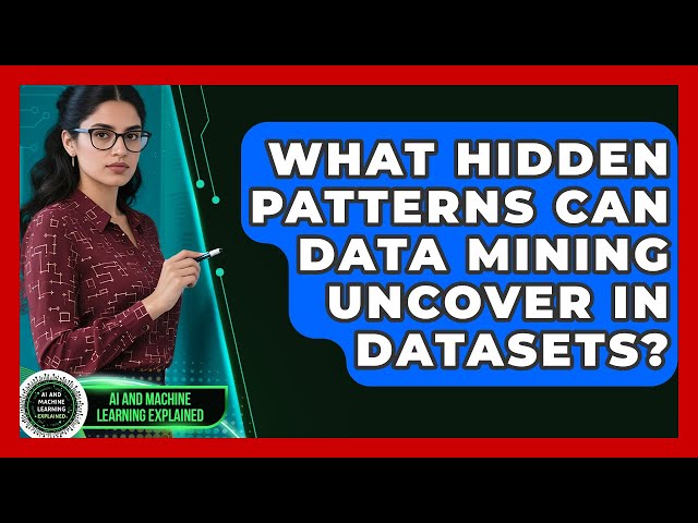What Hidden Patterns Can Data Mining Uncover In Datasets? - AI and Machine Learning Explained