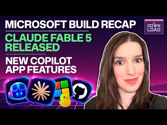 The Download: Claude Fable 5, new Copilot features, Microsoft Build recap & more