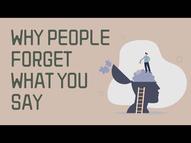 Why People Forget What You Say